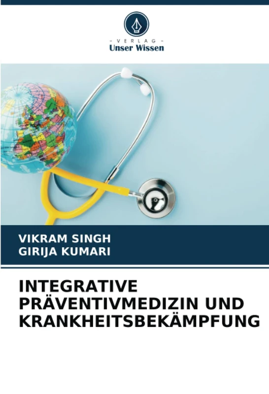 INTEGRATIVE PRÄVENTIVMEDIZIN UND KRANKHEITSBEKÄMPFUNG