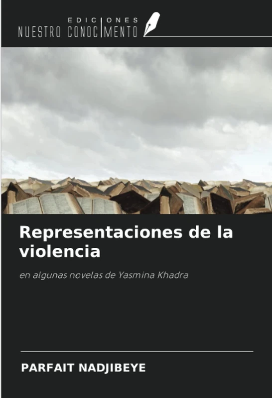 Representaciones de la violencia: en algunas novelas de Yasmina Khadra