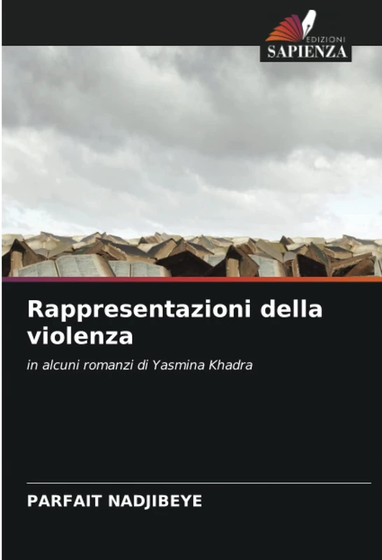 Rappresentazioni della violenza: in alcuni romanzi di Yasmina Khadra