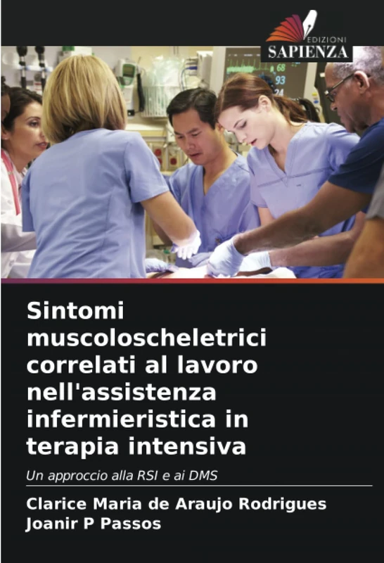 Sintomi muscoloscheletrici correlati al lavoro nell'assistenza infermieristica in terapia intensiva: Un approccio alla RSI e ai DMS