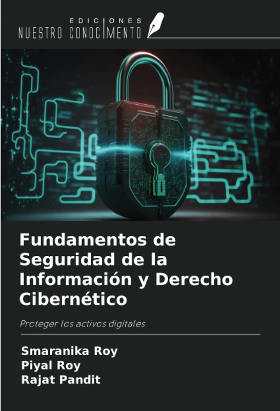 Fundamentos de Seguridad de la Información y Derecho Cibernético: Proteger los activos digitales