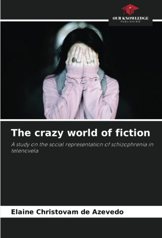 The crazy world of fiction: A study on the social representation of schizophrenia in telenovela