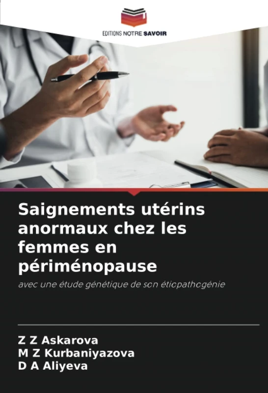 Saignements utérins anormaux chez les femmes en périménopause: avec une étude génétique de son étiopathogénie - Image 1