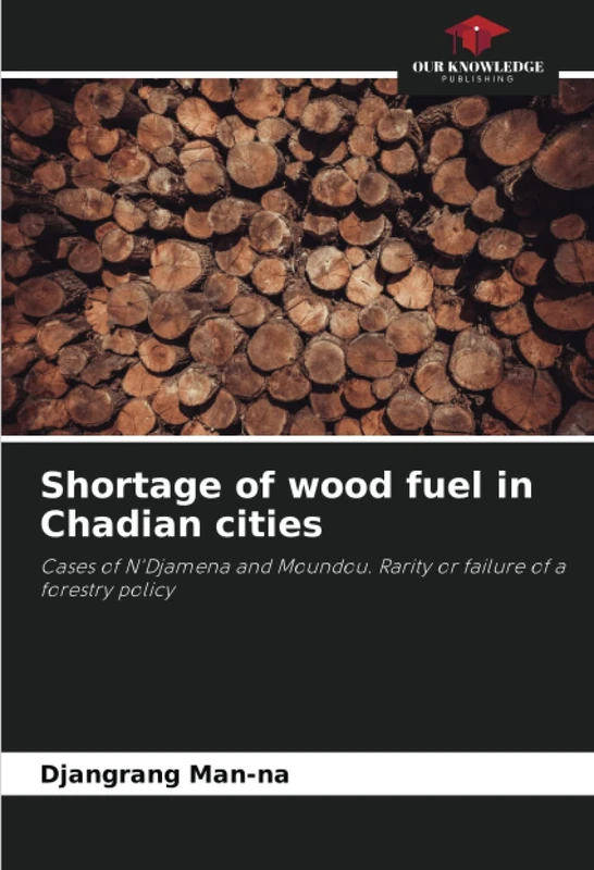 Shortage of wood fuel in Chadian cities: Cases of N'Djamena and Moundou. Rarity or failure of a forestry policy