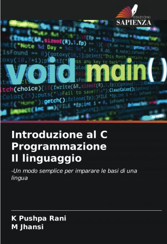 Introduzione al C Programmazione Il linguaggio: -Un modo semplice per imparare le basi di una lingua