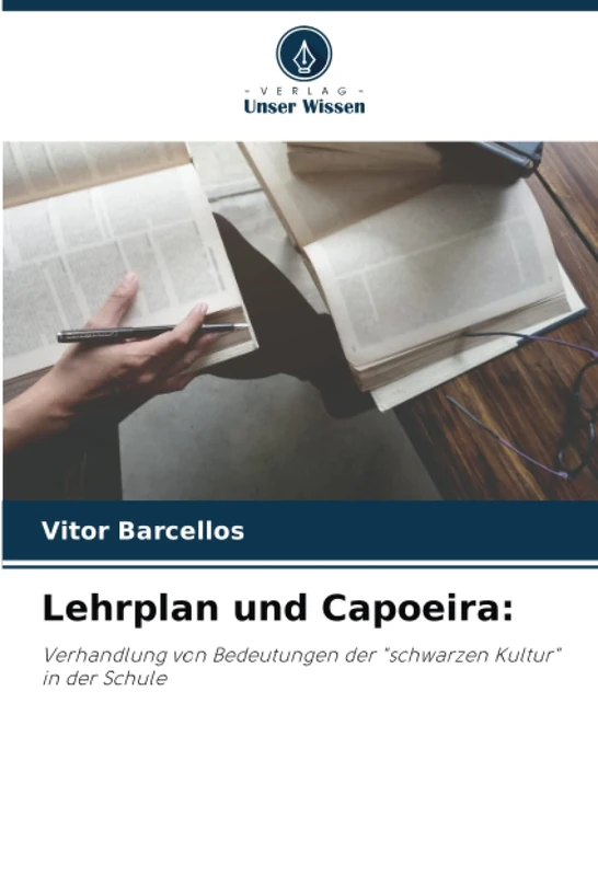 Lehrplan und Capoeira:: Verhandlung von Bedeutungen der "schwarzen Kultur" in der Schule