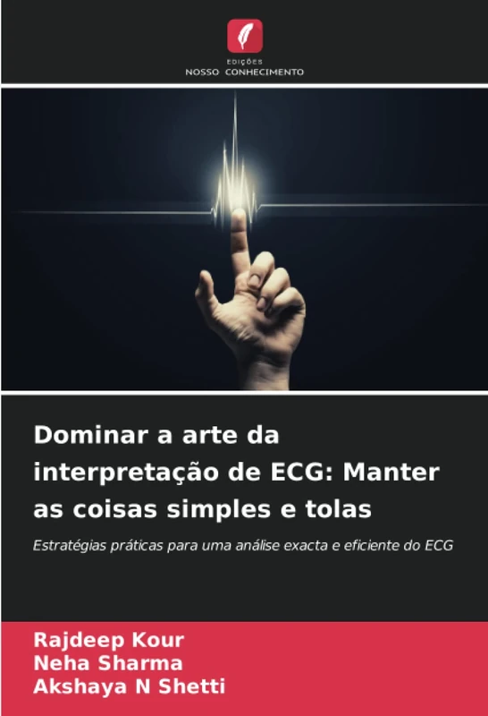 Dominar a arte da interpretação de ECG: Manter as coisas simples e tolas: Estratégias práticas para uma análise exacta e eficiente do ECG - Image 1