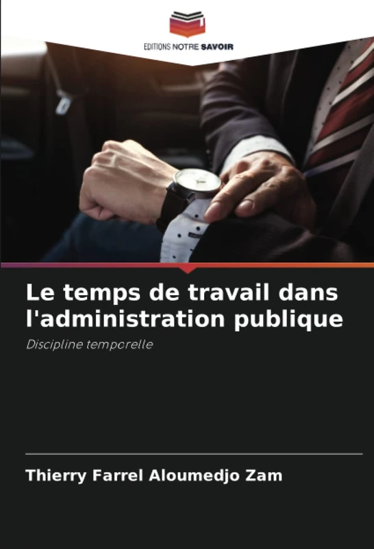 Le temps de travail dans l'administration publique: Discipline temporelle