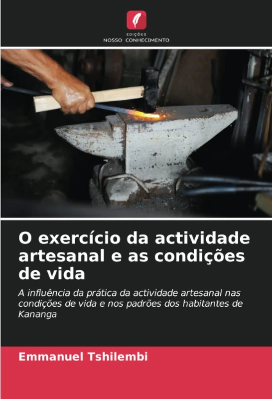 O exercício da actividade artesanal e as condições de vida: A influência da prática da actividade artesanal nas condições de vida e nos padrões dos habitantes de Kananga