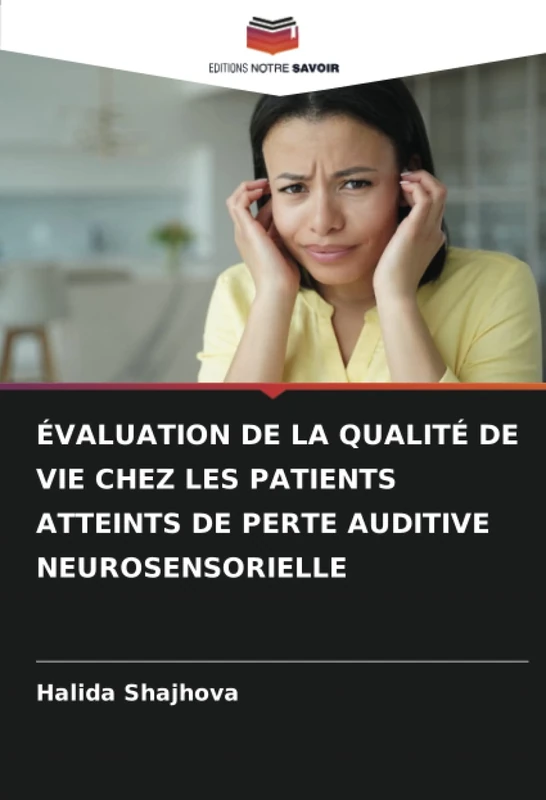 ÉVALUATION DE LA QUALITÉ DE VIE CHEZ LES PATIENTS ATTEINTS DE PERTE AUDITIVE NEUROSENSORIELLE