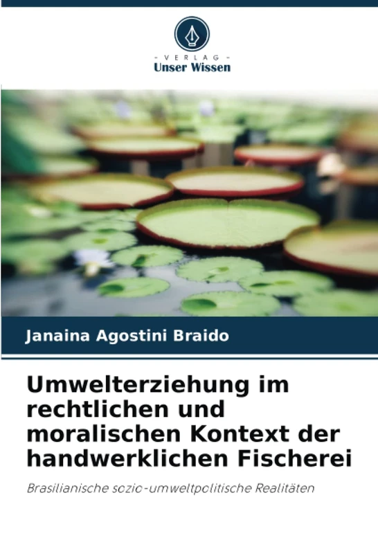 Umwelterziehung im rechtlichen und moralischen Kontext der handwerklichen Fischerei: Brasilianische sozio-umweltpolitische Realitäten