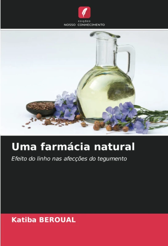 Uma farmácia natural: Efeito do linho nas afecções do tegumento