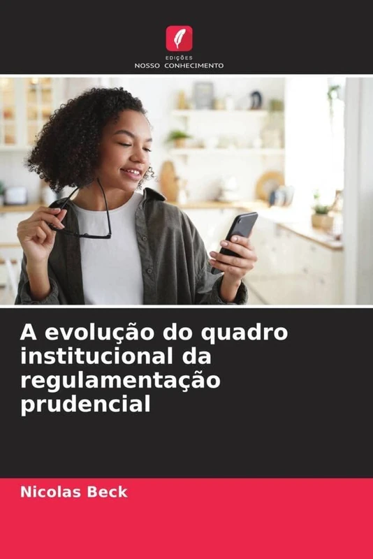 A evolução do quadro institucional da regulamentação prudencial