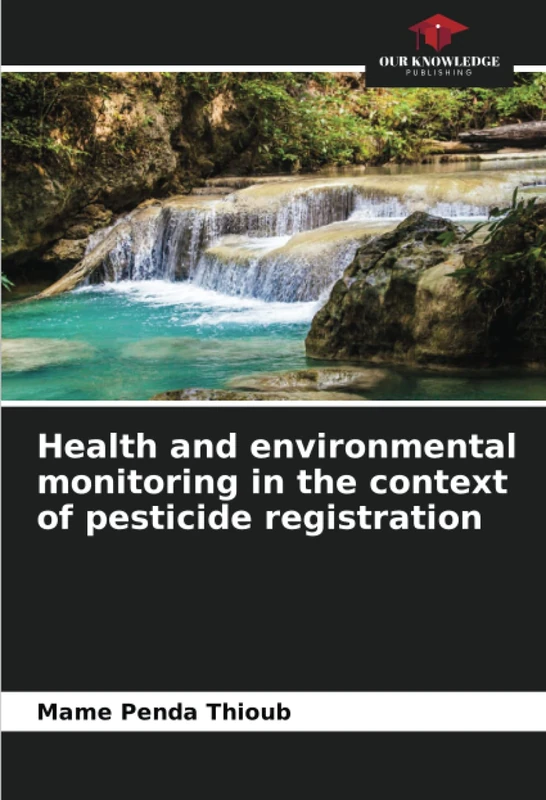 Health and environmental monitoring in the context of pesticide registration