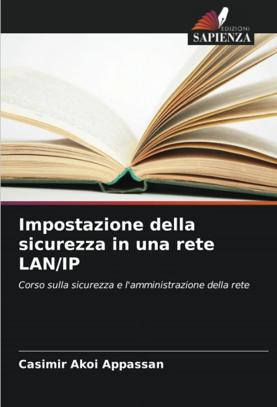 Impostazione della sicurezza in una rete LAN/IP: Corso sulla sicurezza e l'amministrazione della rete