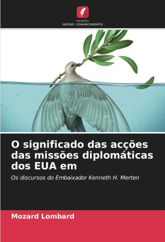 O significado das acções das missões diplomáticas dos EUA em: Os discursos do Embaixador Kenneth H. Merten - Image 1