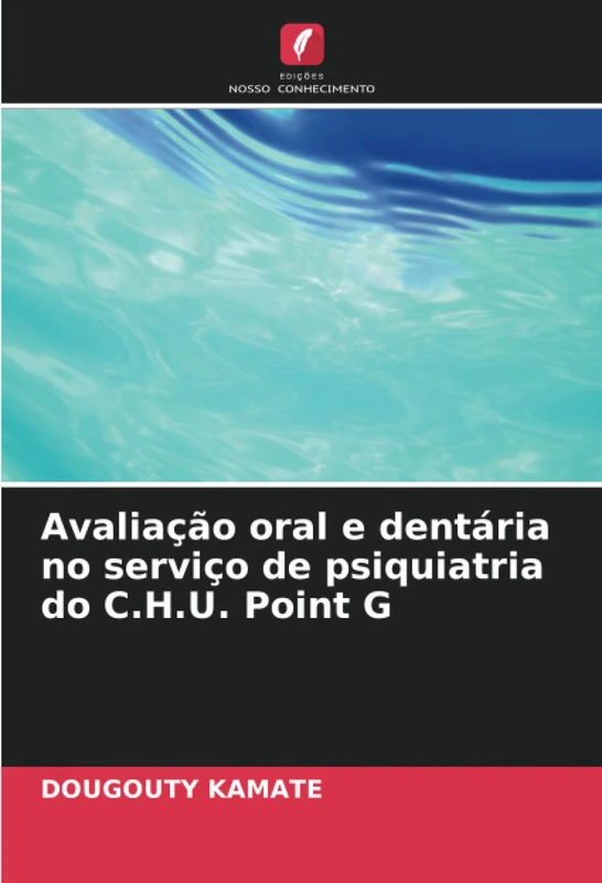 Avaliação oral e dentária no serviço de psiquiatria do C.H.U. Point G