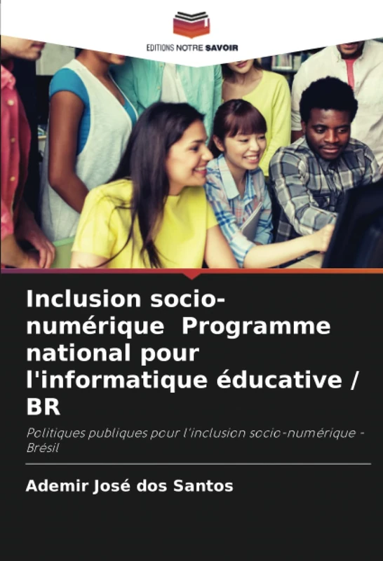 Inclusion socio-numérique Programme national pour l'informatique éducative / BR: Politiques publiques pour l'inclusion socio-numérique - Brésil