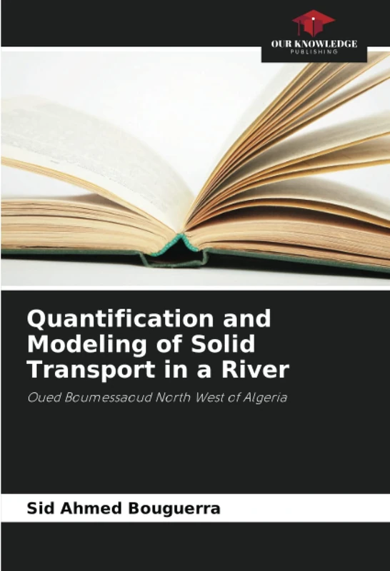 Quantification and Modeling of Solid Transport in a River: Oued Boumessaoud North West of Algeria - Image 1