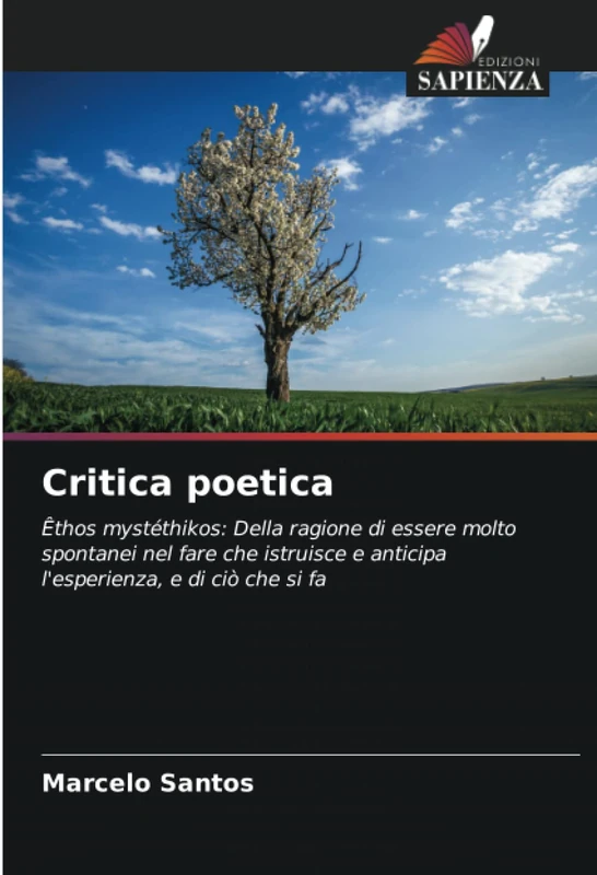 Critica poetica: Êthos mystéthikos: Della ragione di essere molto spontanei nel fare che istruisce e anticipa l'esperienza, e di ciò che si fa - Image 1