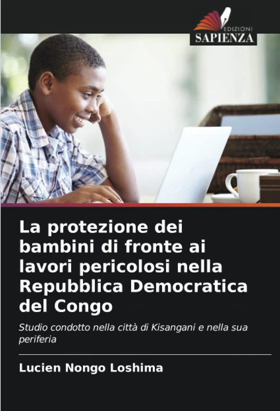 La protezione dei bambini di fronte ai lavori pericolosi nella Repubblica Democratica del Congo: Studio condotto nella città di Kisangani e nella sua periferia