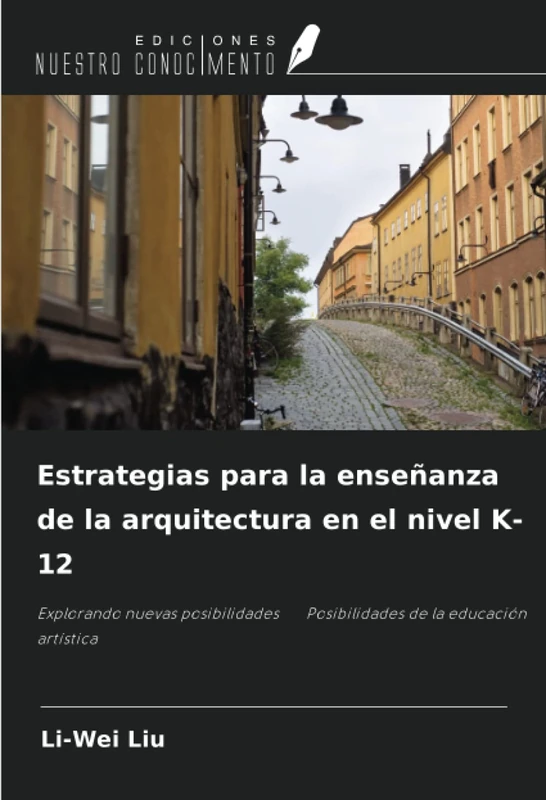Estrategias para la enseñanza de la arquitectura en el nivel K-12: Explorando nuevas posibilidades Posibilidades de la educación artística