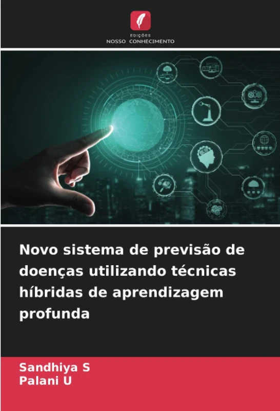 Novo sistema de previsão de doenças utilizando técnicas híbridas de aprendizagem profunda