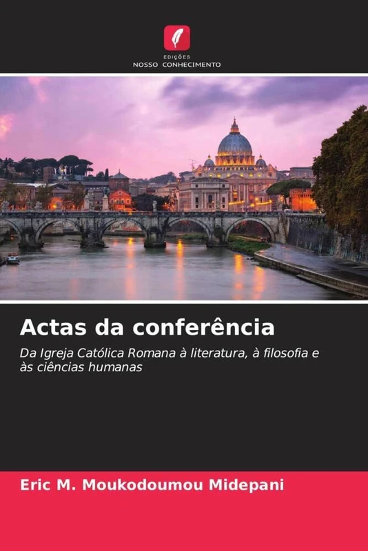 Actas da conferência: Da Igreja Católica Romana à literatura, à filosofia e às ciências humanas