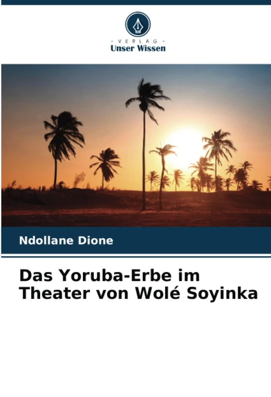 Das Yoruba-Erbe im Theater von Wolé Soyinka