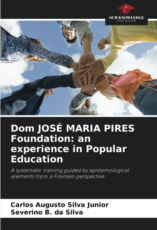 Dom JOSÉ MARIA PIRES Foundation: an experience in Popular Education: A systematic training guided by epistemological elements from a Freirean perspective
