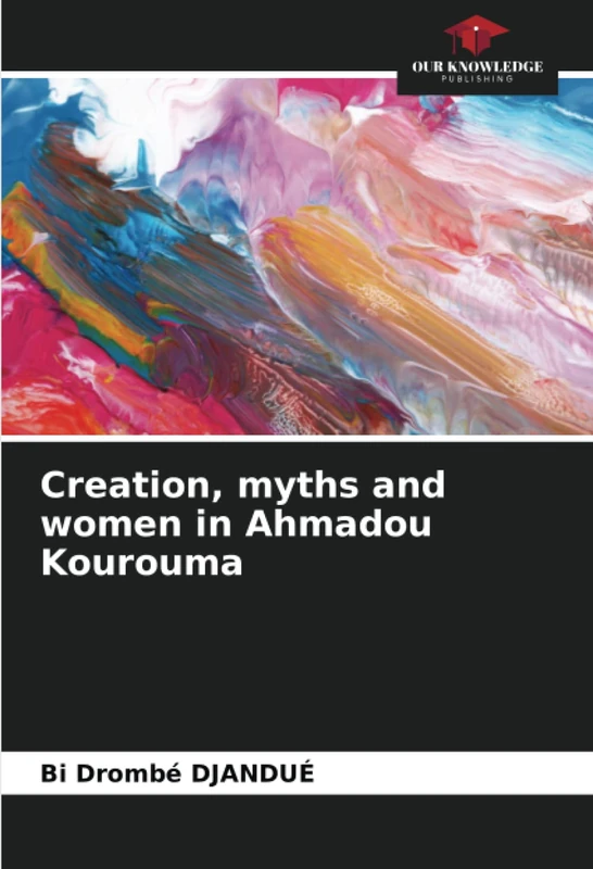 Creation, myths and women in Ahmadou Kourouma