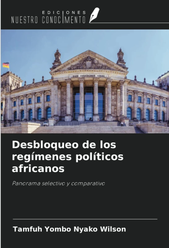 Desbloqueo de los regímenes políticos africanos: Panorama selectivo y comparativo