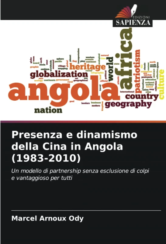 Presenza e dinamismo della Cina in Angola (1983-2010): Un modello di partnership senza esclusione di colpi e vantaggioso per tutti