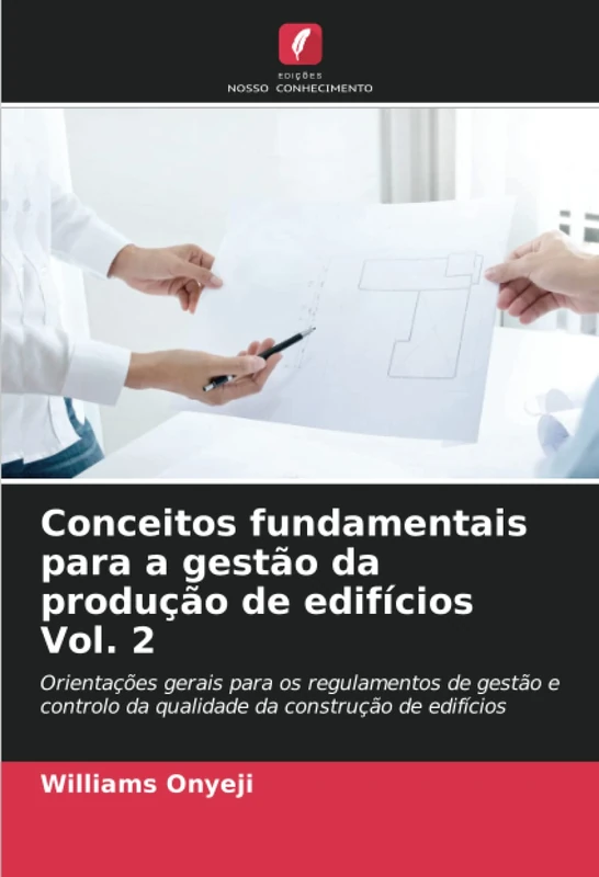 Conceitos fundamentais para a gestão da produção de edifícios Vol. 2: Orientações gerais para os regulamentos de gestão e controlo da qualidade da construção de edifícios
