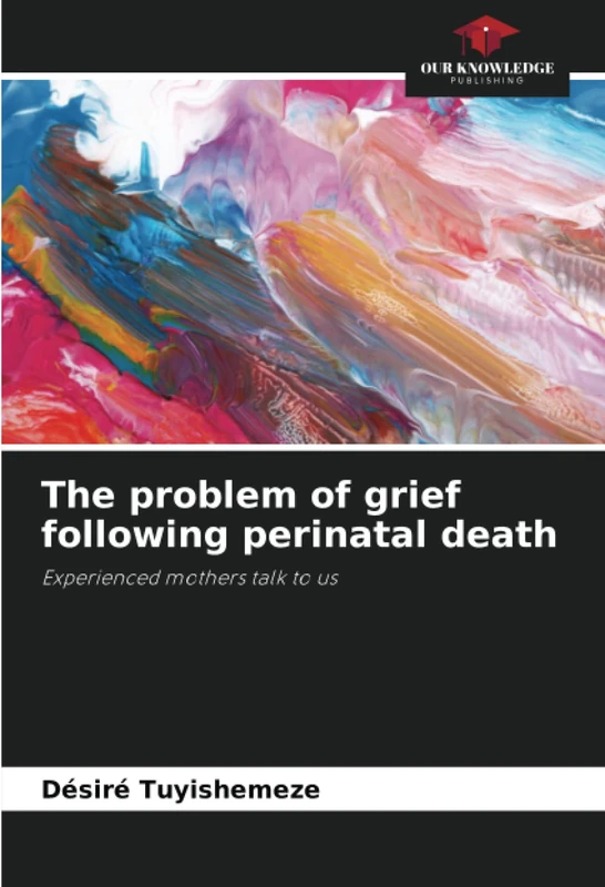 The problem of grief following perinatal death: Experienced mothers talk to us