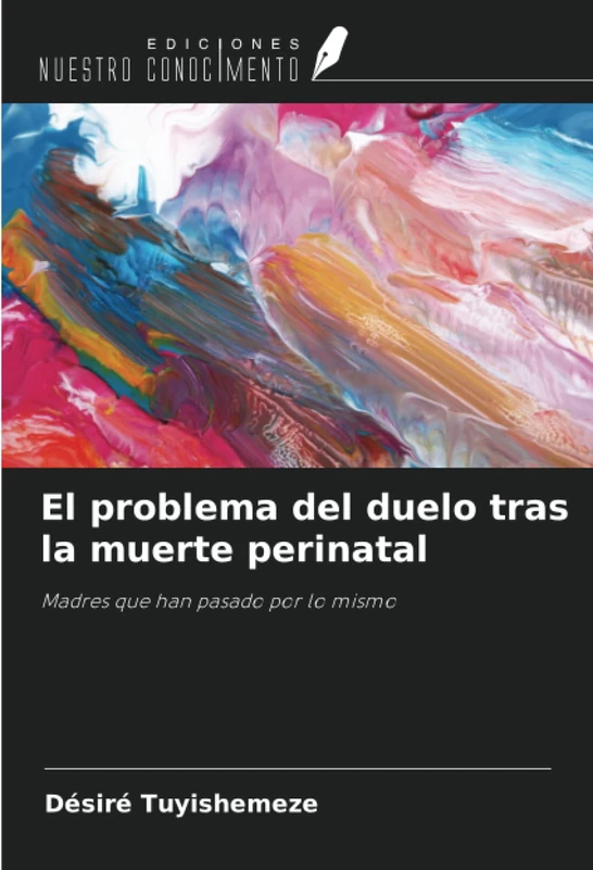 El problema del duelo tras la muerte perinatal: Madres que han pasado por lo mismo
