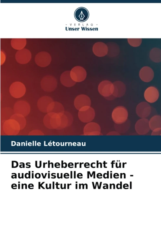 Das Urheberrecht für audiovisuelle Medien - eine Kultur im Wandel