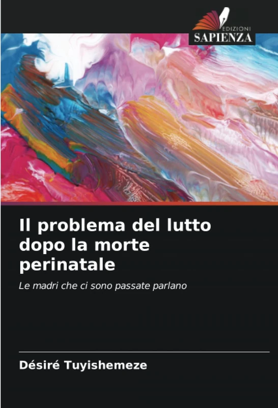 Il problema del lutto dopo la morte perinatale: Le madri che ci sono passate parlano