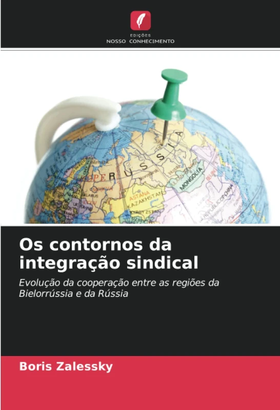 Os contornos da integração sindical: Evolução da cooperação entre as regiões da Bielorrússia e da Rússia