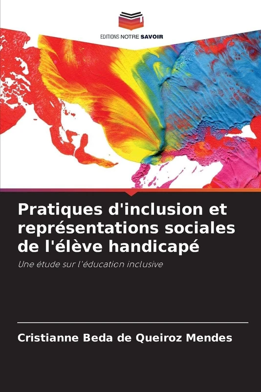 Pratiques d'inclusion et représentations sociales de l'élève handicapé: Une étude sur l'éducation inclusive