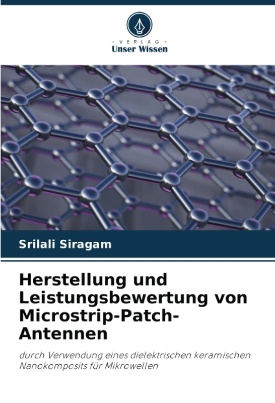 Herstellung und Leistungsbewertung von Microstrip-Patch-Antennen: durch Verwendung eines dielektrischen keramischen Nanokomposits für Mikrowellen - Image 1
