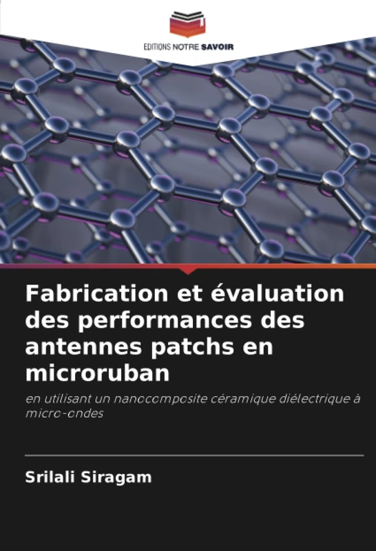 Fabrication et évaluation des performances des antennes patchs en microruban: en utilisant un nanocomposite céramique diélectrique à micro-ondes
