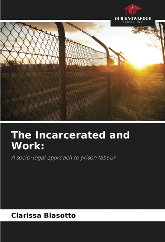 The Incarcerated and Work:: A socio-legal approach to prison labour