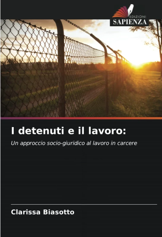 I detenuti e il lavoro:: Un approccio socio-giuridico al lavoro in carcere