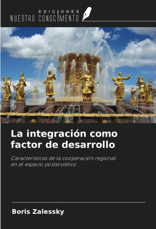 La integración como factor de desarrollo: Características de la cooperación regionalen el espacio postsoviético