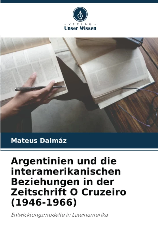 Argentinien und die interamerikanischen Beziehungen in der Zeitschrift O Cruzeiro (1946-1966): Entwicklungsmodelle in Lateinamerika - Image 1