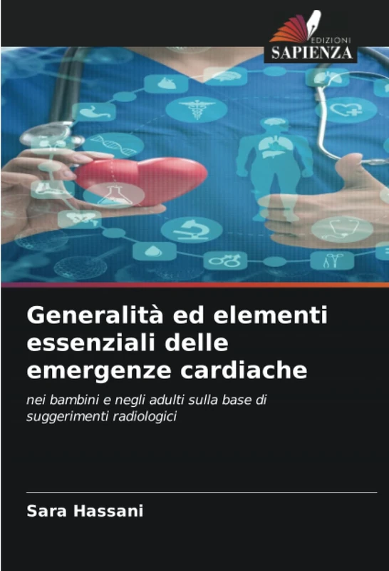 Generalità ed elementi essenziali delle emergenze cardiache: nei bambini e negli adulti sulla base di suggerimenti radiologici