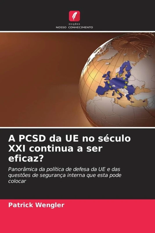 A PCSD da UE no século XXI continua a ser eficaz?: Panorâmica da política de defesa da UE e das questões de segurança interna que esta pode colocar