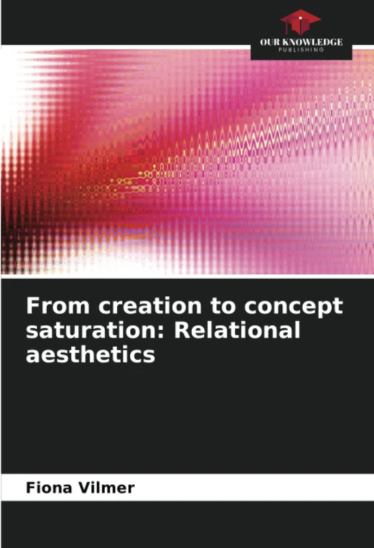 From creation to concept saturation: Relational aesthetics