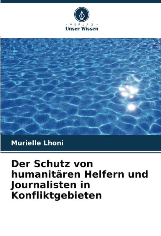 Der Schutz von humanitären Helfern und Journalisten in Konfliktgebieten
